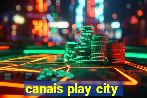 canais play city